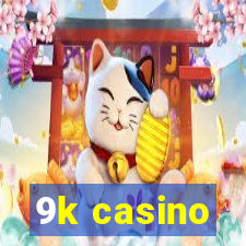 9k casino