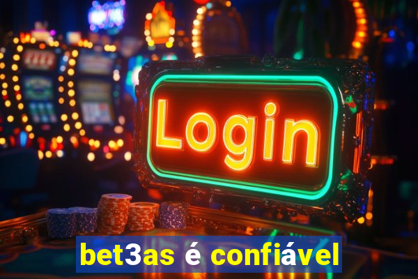 bet3as é confiável