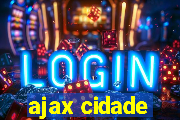 ajax cidade