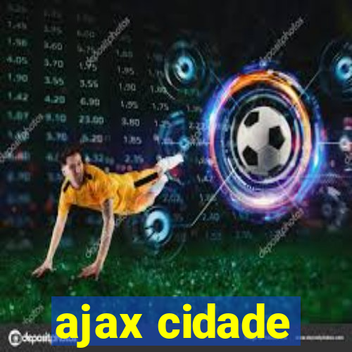 ajax cidade