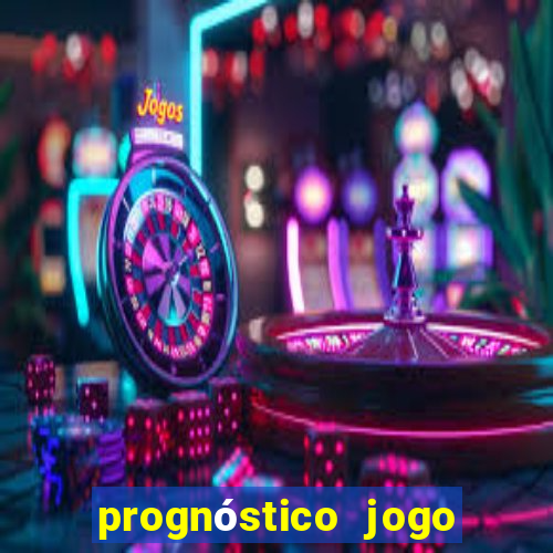 prognóstico jogo de hoje