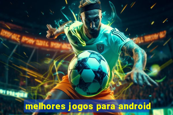 melhores jogos para android