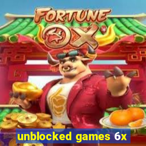 unblocked games 6x