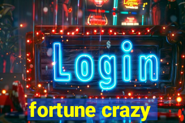 fortune crazy