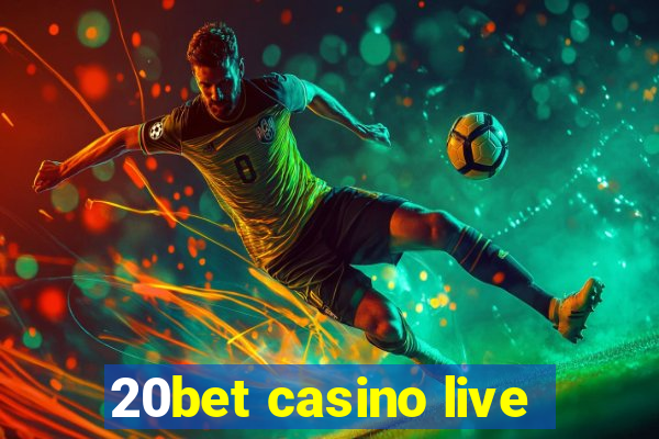 20bet casino live