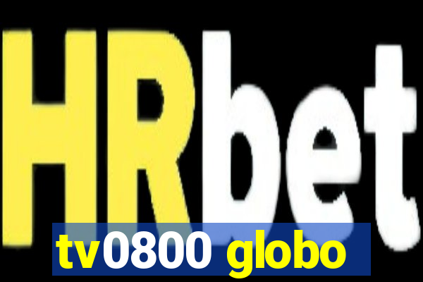 tv0800 globo