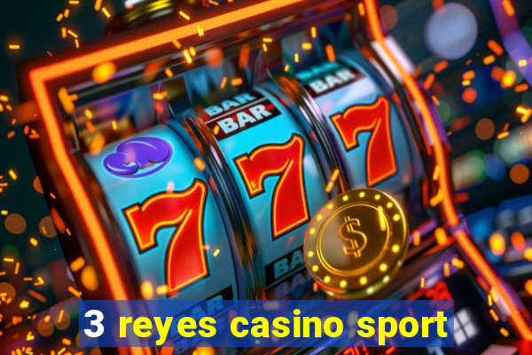 3 reyes casino sport