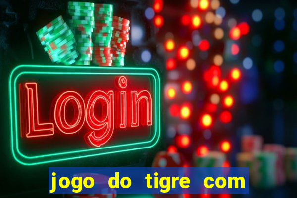 jogo do tigre com b?nus de cadastro