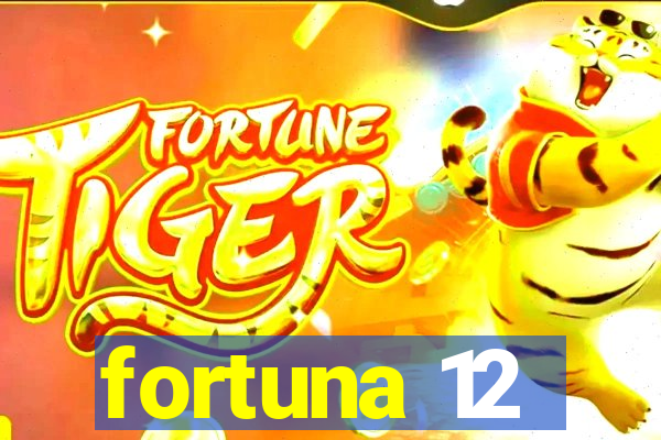 fortuna 12