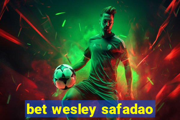 bet wesley safadao