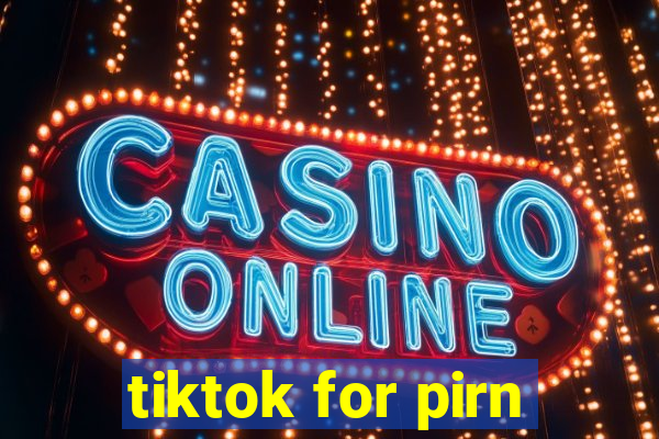 tiktok for pirn