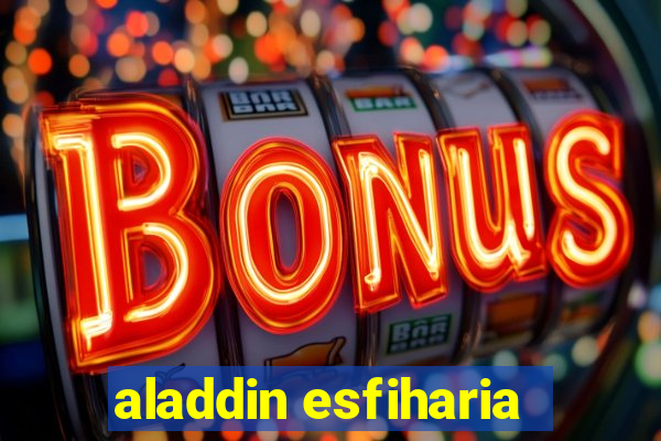 aladdin esfiharia