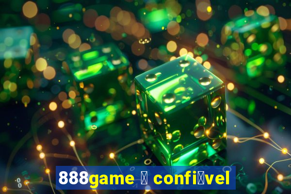 888game 茅 confi谩vel