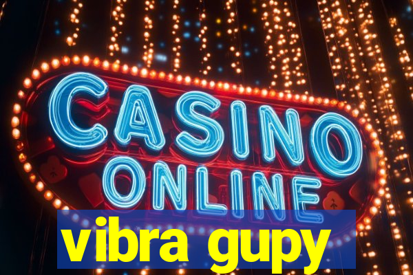 vibra gupy