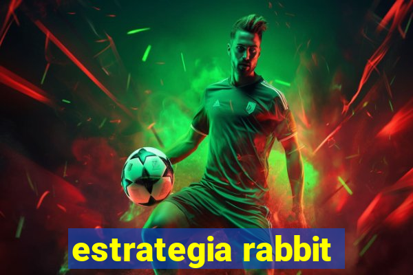 estrategia rabbit