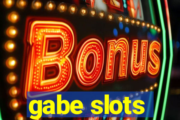 gabe slots