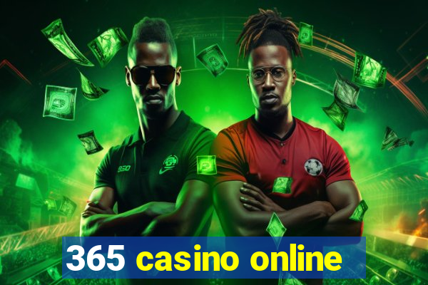 365 casino online