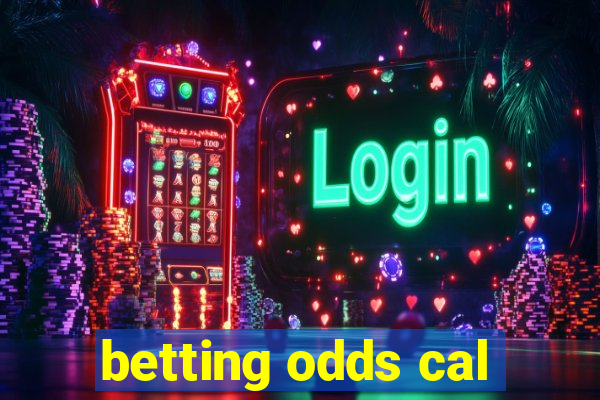 betting odds cal