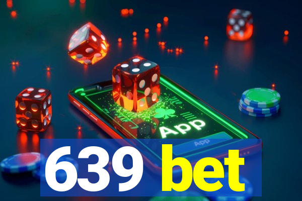 639 bet