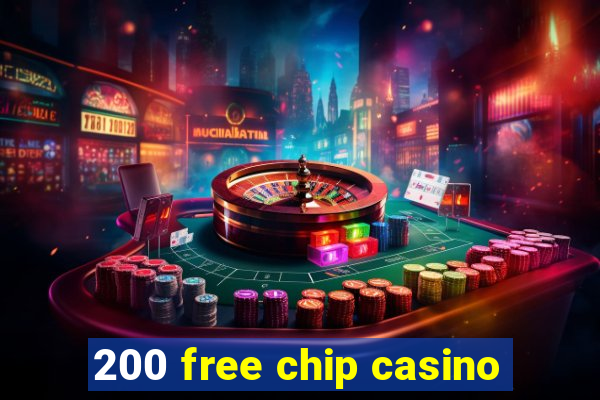 200 free chip casino