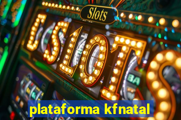 plataforma kfnatal