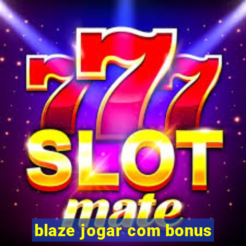 blaze jogar com bonus