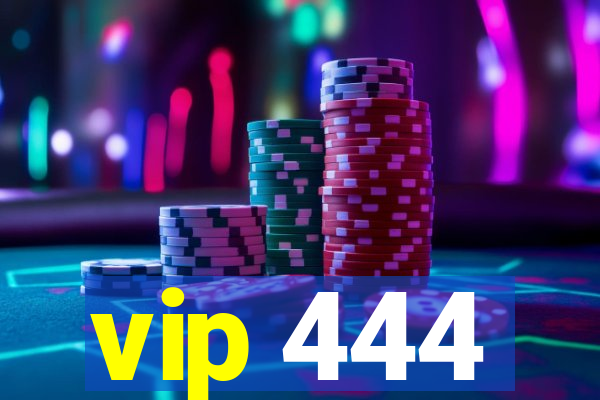 vip 444