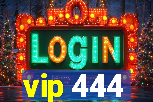 vip 444