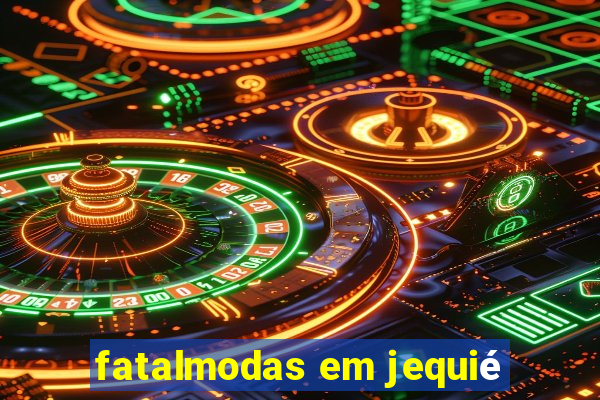 fatalmodas em jequié