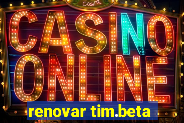 renovar tim.beta