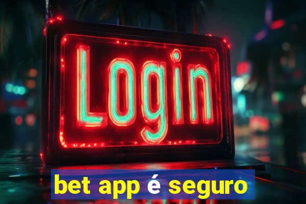 bet app é seguro