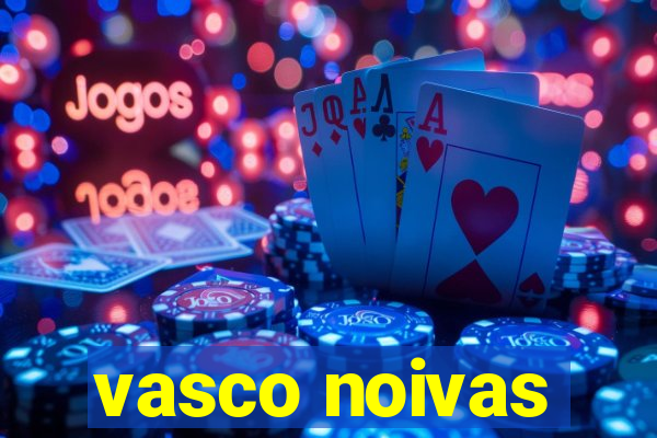 vasco noivas