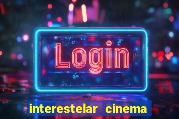 interestelar cinema 2024 cinemark