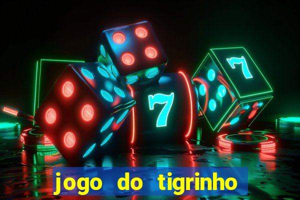 jogo do tigrinho gratis teste