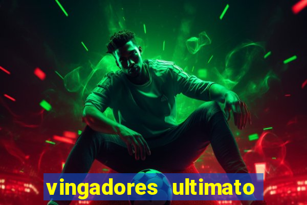 vingadores ultimato filme completo dublado