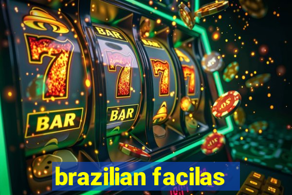 brazilian facilas