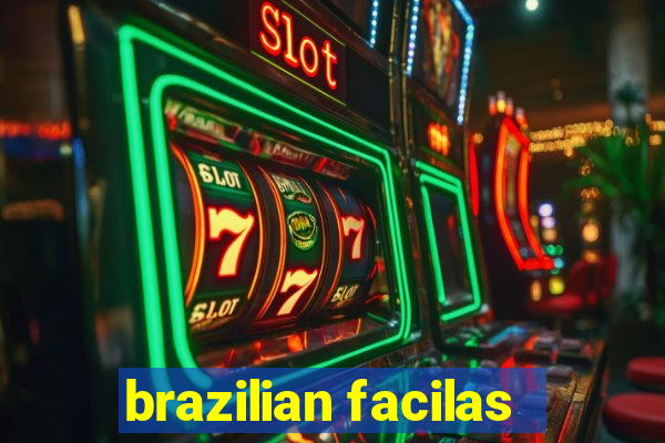 brazilian facilas