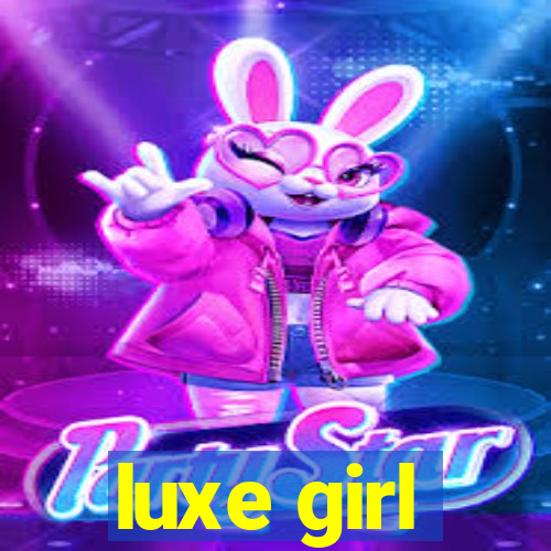 luxe girl