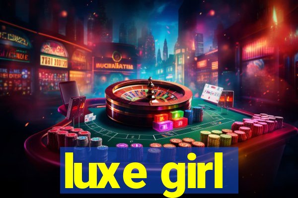 luxe girl