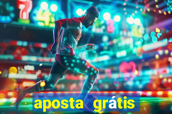 aposta grátis estrela bet