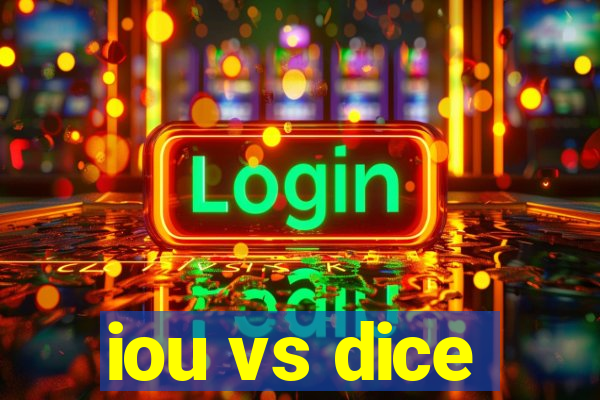 iou vs dice