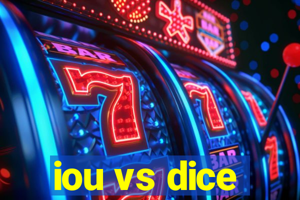 iou vs dice