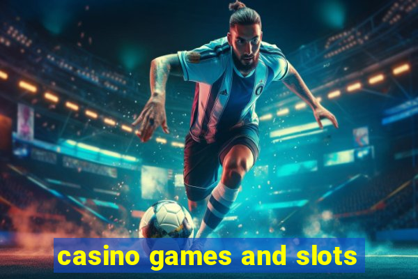 casino games and slots