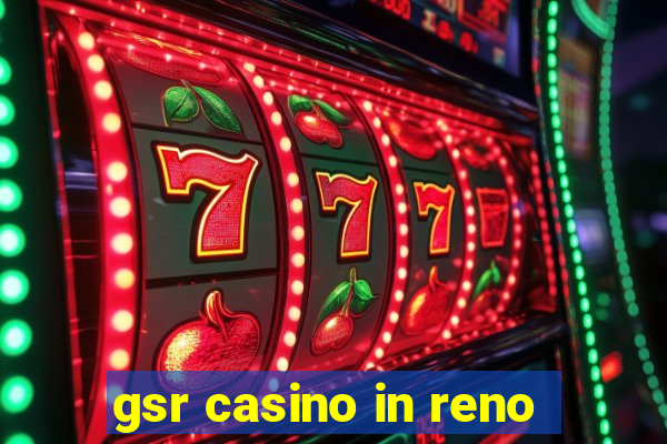 gsr casino in reno