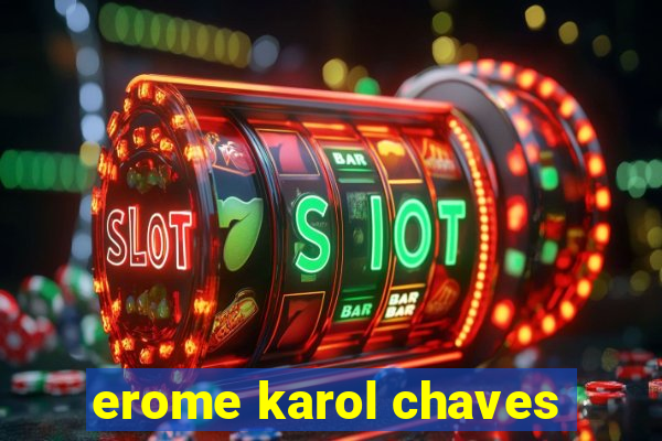 erome karol chaves