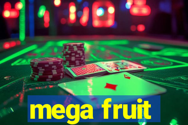 mega fruit