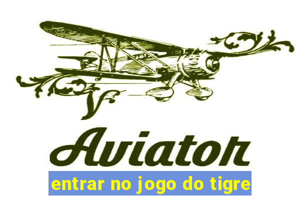 entrar no jogo do tigre