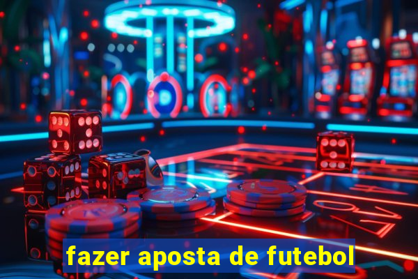 fazer aposta de futebol