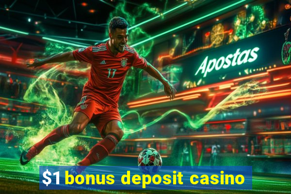 $1 bonus deposit casino