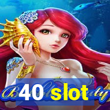 40 slot